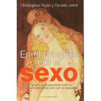 Image 1 of En el principio era el sexo : los orígenes de la sexualidad moderna : cómo nos emparejamos y por qué nos separa | Cacilda Jethá, Christopher Ryan, Ignacio Villaro Gumpert