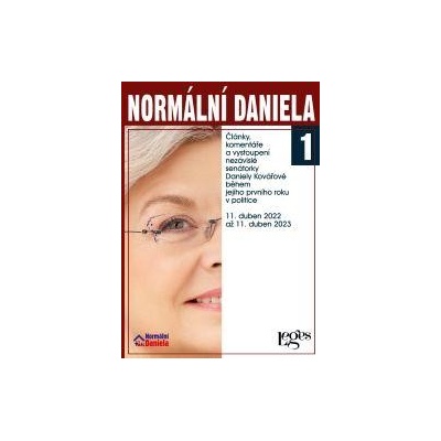Normální Daniela 1 - Články, komentáře a vystoupení nezávislé senátorky Daniely Kovářové během jejího prvního roku v politice. 11. duben 2022 až 11. duben 2023 - Daniela Kovářová