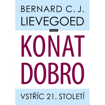 Konat dobro - Vstříc 21. století - Lievegoed Bernard C. J.
