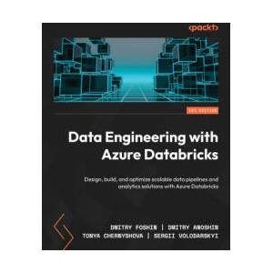 Data Engineering with Azure Databricks | Dmitry Foshin, Dmitry Anoshin, Tonya Chernyshova (2026)