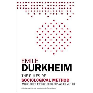 The Rules of Sociological Method And Selected Texts on Sociology and Its Method (ISBN: 9781476749723)
