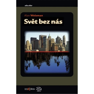 Svět bez nás - Alan Weisman