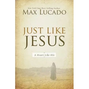 Just Like Jesus | Max Lucado (ISBN: 9780849947438)