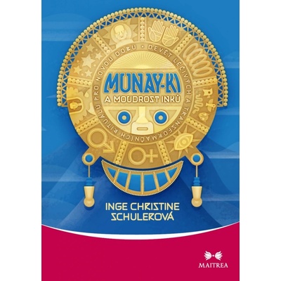 Munay-ki a moudrost Inků / Devět léčivých a transformačních rituálů pro novou dobu