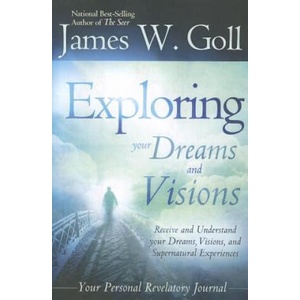 Exploring Your Dreams and Visions | James W. Goll (ISBN: 9780768403152)