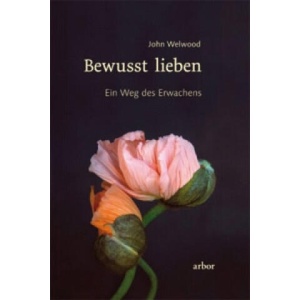 Bewusst lieben | John Welwood, Karin Petersen (ISBN: 9783867811279)