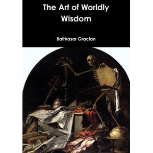 Art of Worldly Wisdom | Balthasar Gracian (ISBN: 9781365961939)
