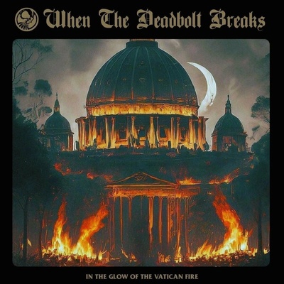 When The Deadbolt Breaks - In The Glow Of The Vatican Fire LP