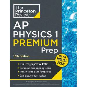Princeton Review AP Physics 1 Premium Prep, 13th Edition (ISBN: 9798217125142)