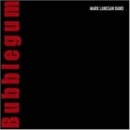 LANEGAN MARK: BUBBLEGUM CD