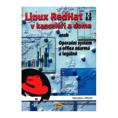Linux RedHat 7.3 8.0 v kanceláři a doma Miroslav Milda