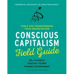 Conscious Capitalism Field Guide | Raj Sisodia (ISBN: 9781633691704)
