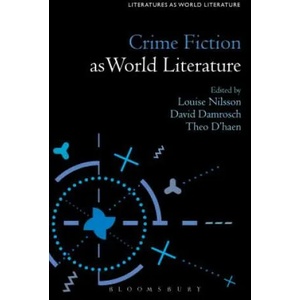 Crime Fiction as World Literature | David Damrosch, Theo D'Haen, Louise Nilsson (ISBN: 9781501319334)