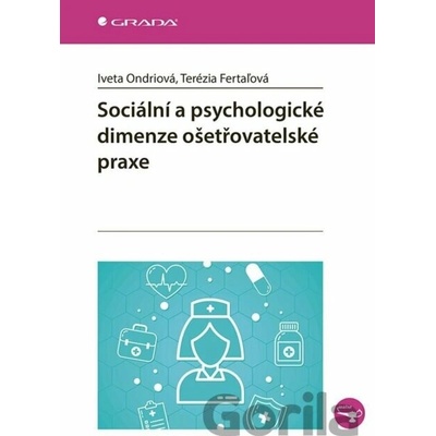 Sociální a psychologické dimenze ošetřovatelské praxe - Iveta Ondriová