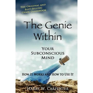 The Genie Within: Your Subconscious Mind: How It Works And How To Use It | Harry W Carpenter (ISBN: 9781438276823)