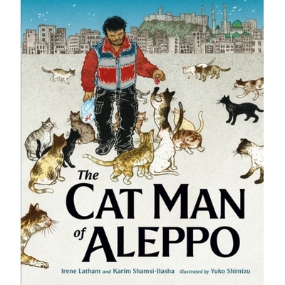 The Cat Man of Aleppo - Irene Latham, Karim Shamsi-Basha, Yuko Shimizu ilustrátor