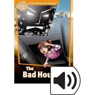 Oxford Read and Imagine Level 5: The Bad House with Audio Mp3 Pack
