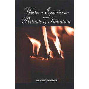 Western Esotericism and Rituals of Initiation | Henrik Bogdan (ISBN: 9780791470701)