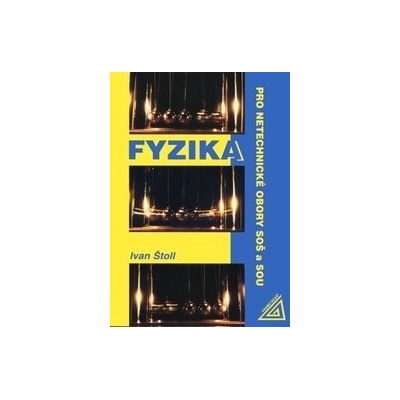 Fyzika pro netechnické obory SOŠ a SOU - Ivan Štoll