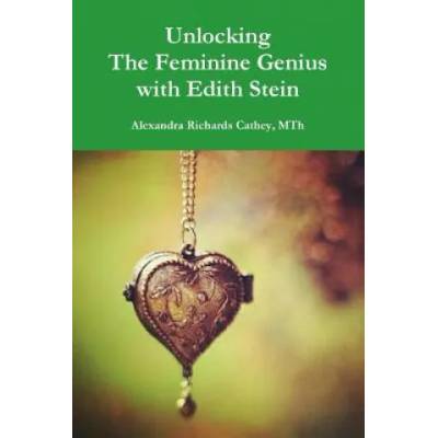 Unlocking the Feminine Genius with Edith Stein | CATHEY, MTH, ALEXAND