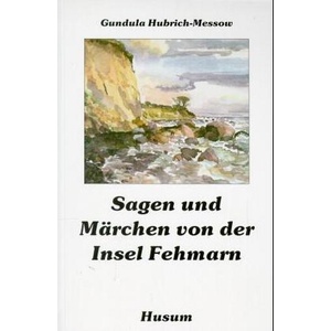 Sagen und Märchen von der Insel Fehmarn | Gundula Hubrich-Messow (ISBN: 9783880428683)