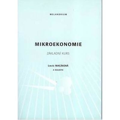 Mikroekonomie-základní kurs,11.vydání - Macáková Libuše