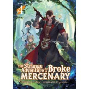 Strange Adventure of a Broke Mercenary (Light Novel) Vol. 4 | Peroshi (2022)