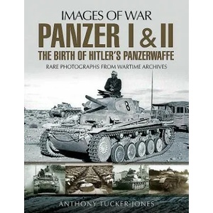 Panzer I and II: The Birth of Hitler's Panzerwaffe | Anthony Tucker-Jones (ISBN: 9781526701633)