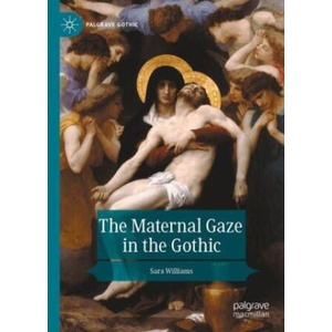 The Maternal Gaze in the Gothic | Sara Williams (2024)