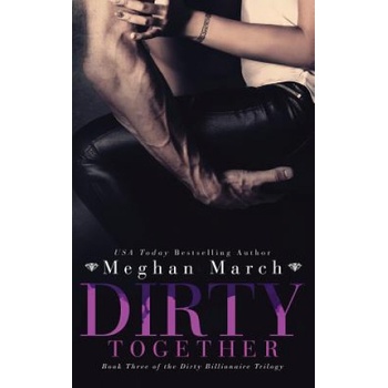 Meghan March LLC Dirty Together | Meghan March