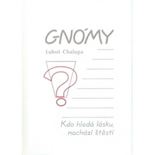 Gnómy -- Kdo hledá lásku, nachází štěstí - Chalupa Luboš