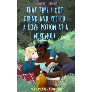 That Time I Got Drunk And Yeeted A Love Potion At A Werewolf | Kimberly Lemming (2023)