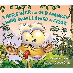There Was an Old Monkey Who Swallowed a Frog | JENNIFER WARD (ISBN: 9780761455806)