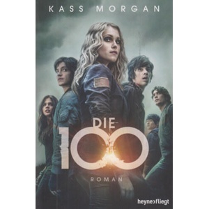Die 100 | Kass Morgan, Michael Pfingstl (ISBN: 9783453269491)