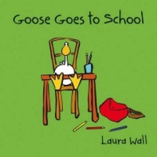 Goose Goes to School - L. Wall