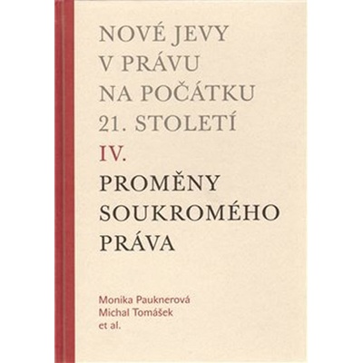 Nové jevy v právu na počátku 21. století - sv. 4 - Soukromé právo - Monika Pauknerová
