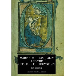 Martinez de Pasqually and the Office of the Holy Spirit | M. R. Osborne, Matt D. A. Fletcher (2025)