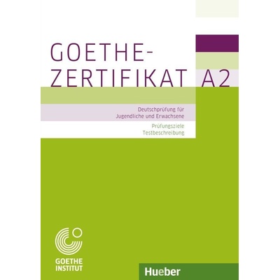 ILC Czechoslovakia, s.r.o. Goethe-Zertifikat A2 – Prüfungsziele, Testbeschreibung