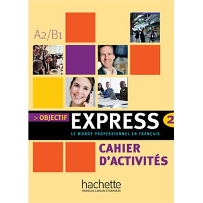 OBJECTIF EXPRESS 2 CAHIER D´ACTIVITES