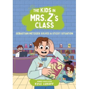 The Kids in Mrs. Z's Class: Sebastian Metzger Solves a Sticky Situation | Kat Fajardo (ISBN: 9780316594318)