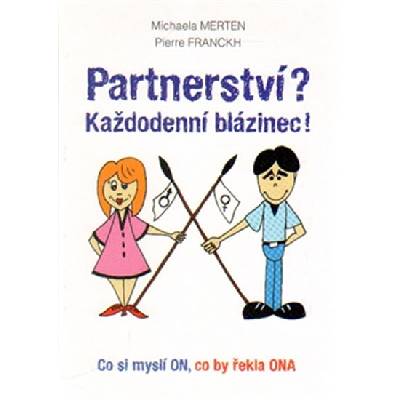 Partnerství? Každodenní blázinec! - Co si myslí ON, co by řekla ONA