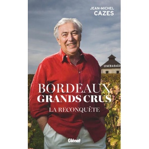 Bordeaux Grands crus - La reconquête | Jean-Michel Cazes (ISBN: 9782344052822)