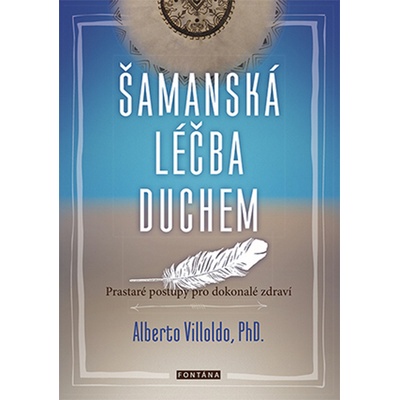Šamanská léčba duchem – Villoldo Alberto