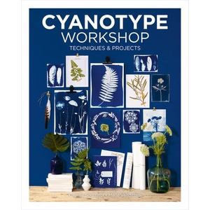 Cyanotype Workshop - Techniques & Projects (ISBN: 9781784946784)