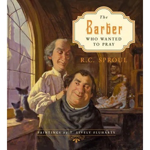 Barber Who Wanted to Pray | R. C. Sproul (ISBN: 9781433527036)