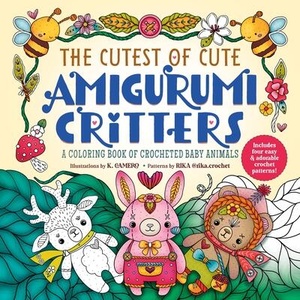 The Cutest of Cute Amigurumi Critters: A Coloring Book of Crocheted Baby Animals | Rika (ISBN: 9781250324108)