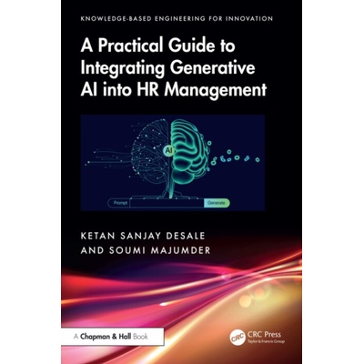 Practical Guide to Integrating Generative AI into HR Management - Desale, Ketan Sanjay a Majumder, Soumi (Sister Nivedita University, West Bengal, India)