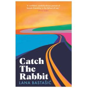 Catch the Rabbit | LANA BASTASIC (ISBN: 9781529039627)