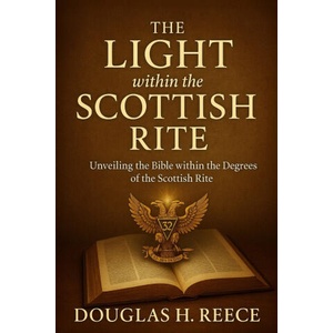 The Light within the Scottish Rite | Douglas Reece (2025)