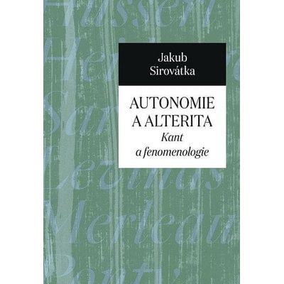 Autonomie a alterita - Kant a fenomenologie